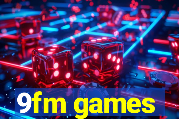 9fm games