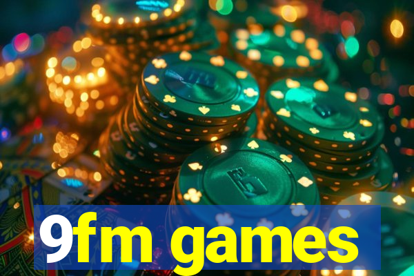 9fm games