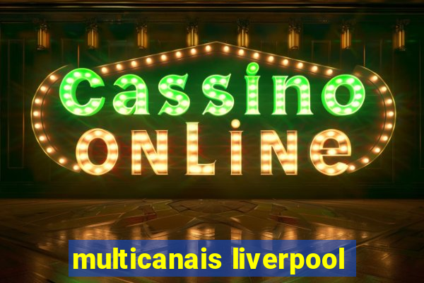 multicanais liverpool