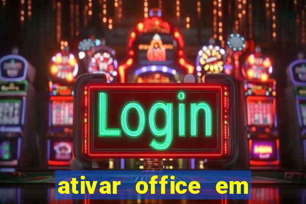 ativar office em 30 segundos