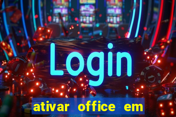 ativar office em 30 segundos