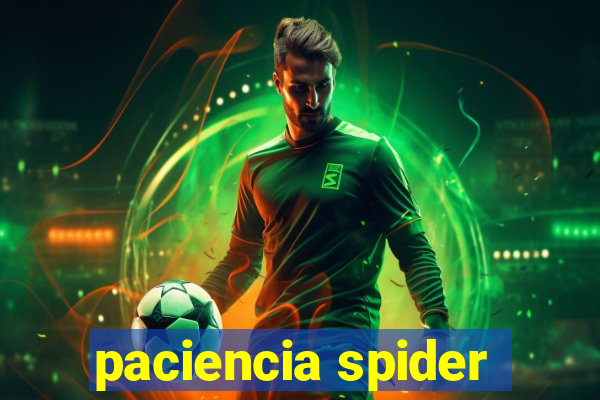 paciencia spider