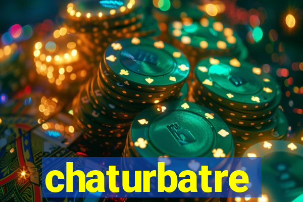 chaturbatre