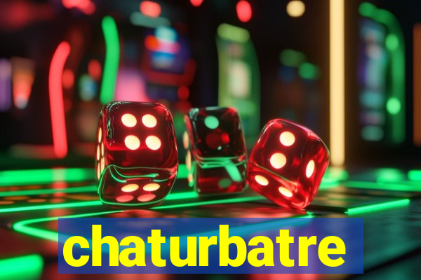 chaturbatre