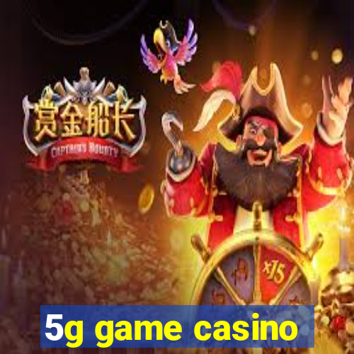 5g game casino