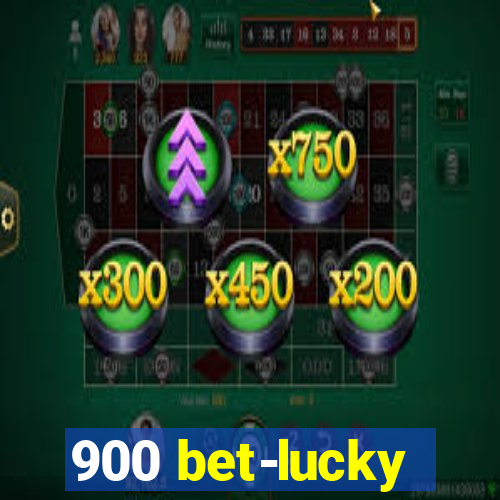 900 bet-lucky