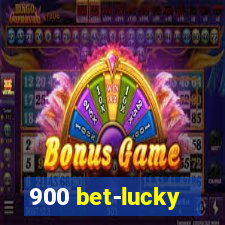 900 bet-lucky