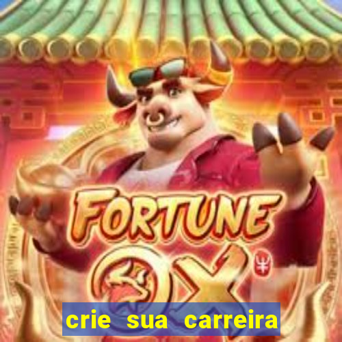 crie sua carreira no futebol