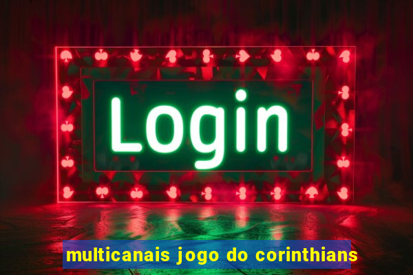 multicanais jogo do corinthians