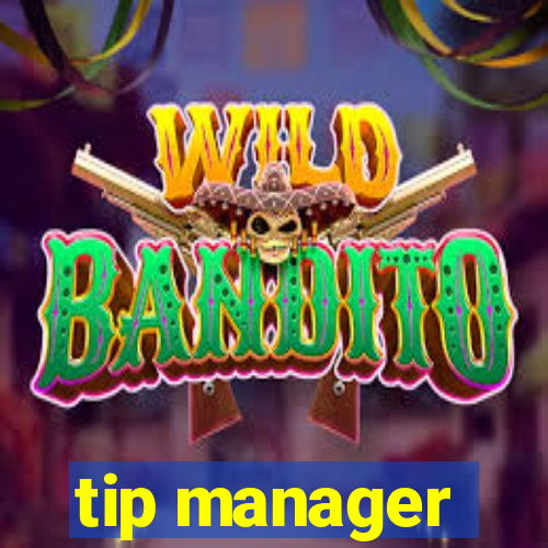 tip manager