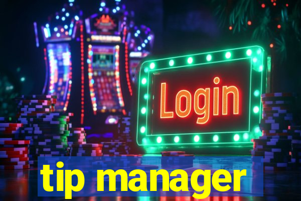 tip manager