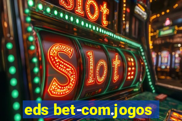 eds bet-com.jogos