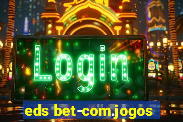 eds bet-com.jogos