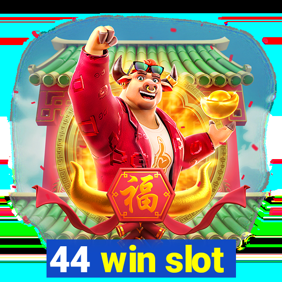 44 win slot