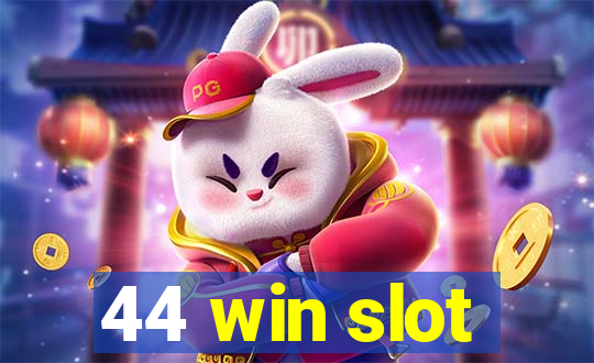 44 win slot