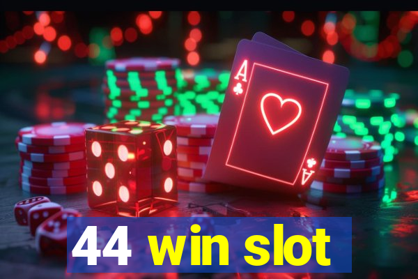 44 win slot