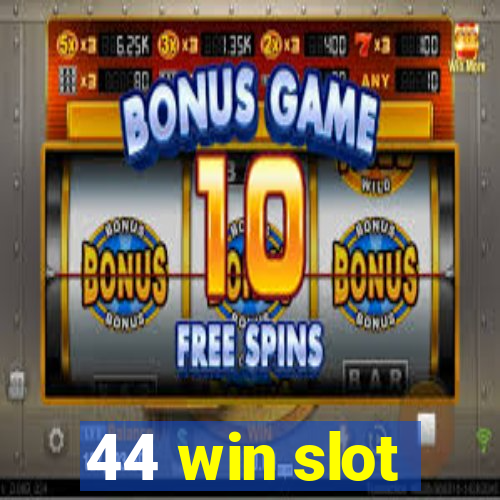 44 win slot