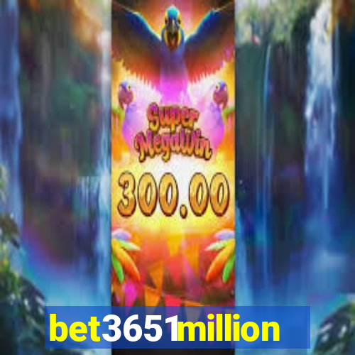 bet3651million