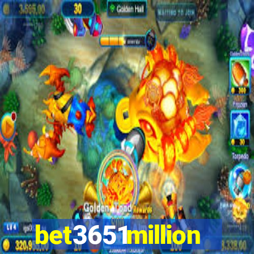 bet3651million