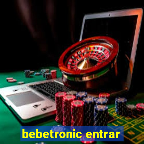 bebetronic entrar