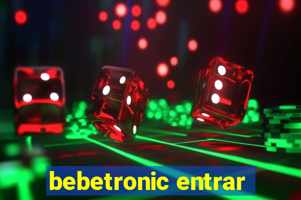 bebetronic entrar