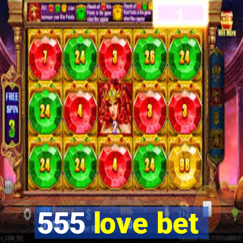 555 love bet