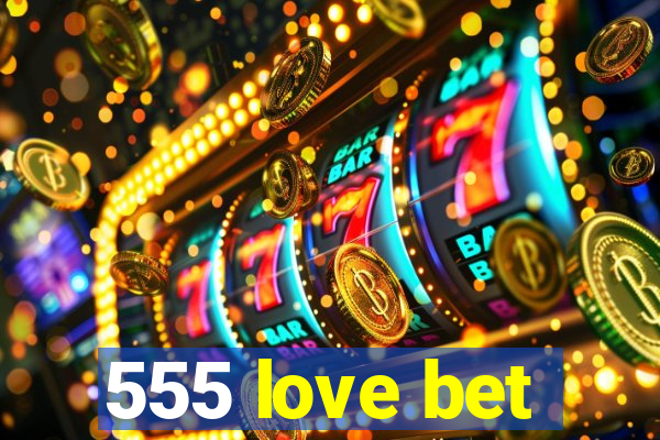 555 love bet