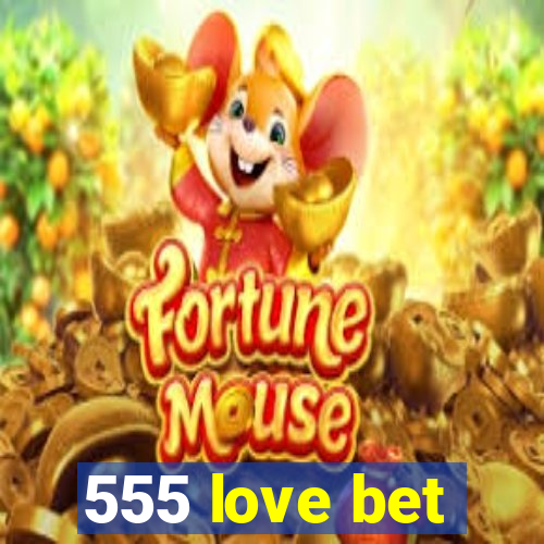 555 love bet