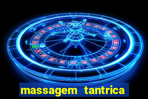 massagem tantrica zona leste