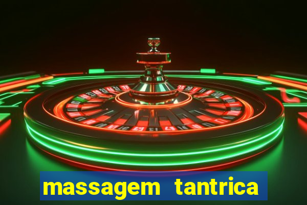 massagem tantrica zona leste