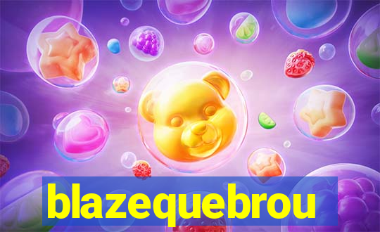 blazequebrou