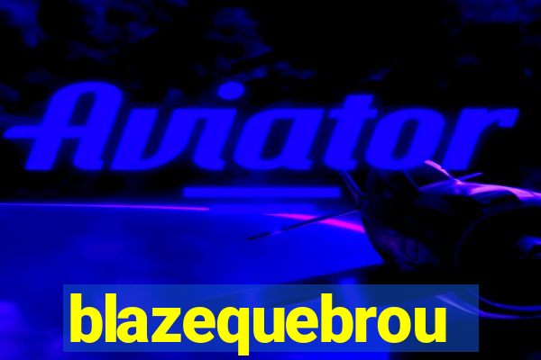 blazequebrou