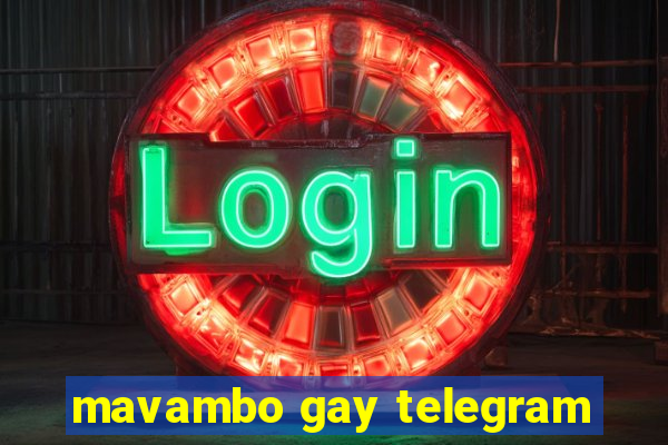 mavambo gay telegram