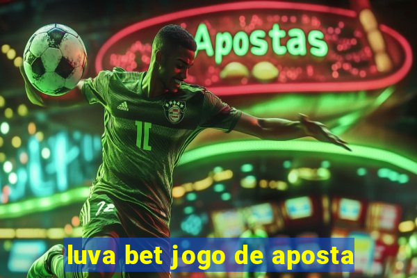 luva bet jogo de aposta