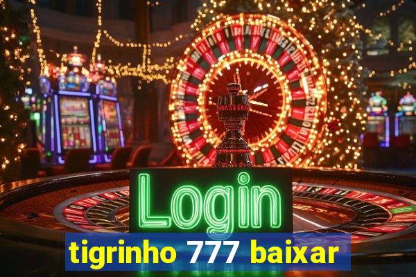 tigrinho 777 baixar