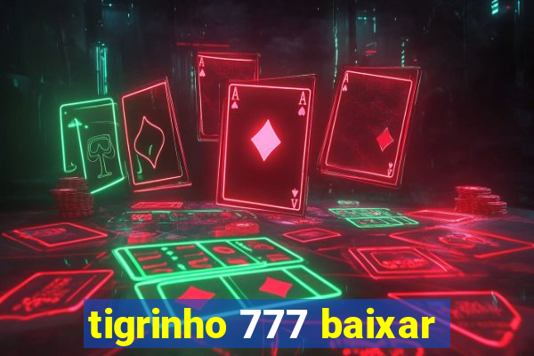 tigrinho 777 baixar