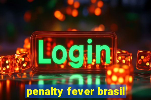 penalty fever brasil