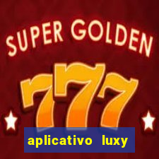 aplicativo luxy como funciona