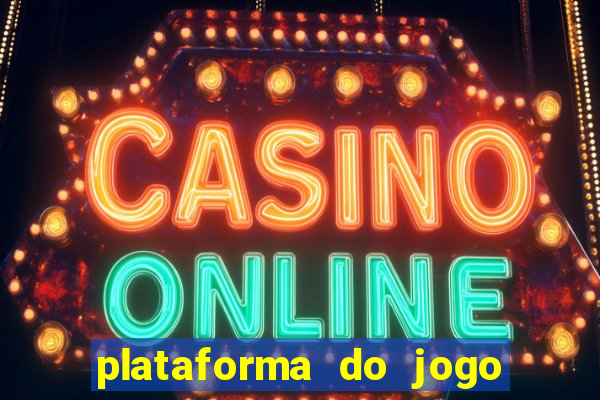 plataforma do jogo do tigrinho chinesa