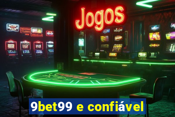 9bet99 e confiável