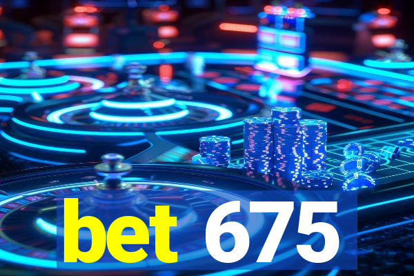 bet 675