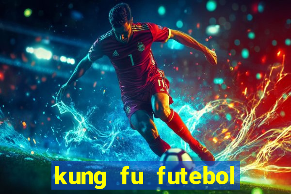 kung fu futebol clube download