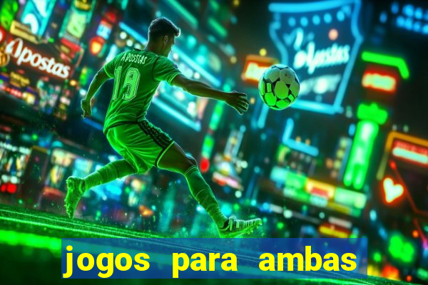 jogos para ambas marcam hoje