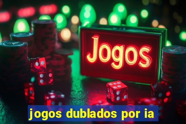 jogos dublados por ia