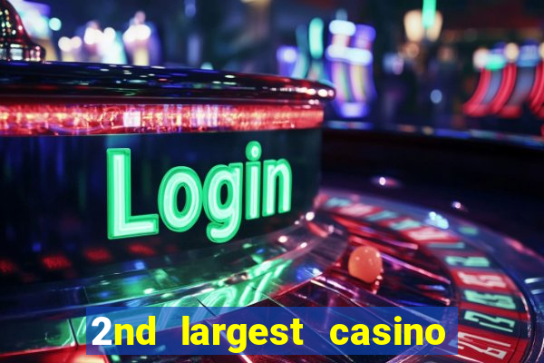 2nd largest casino in the world