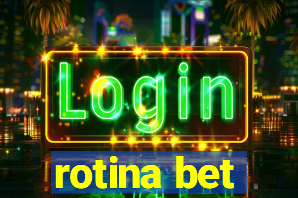 rotina bet