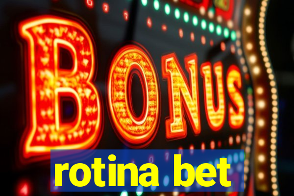 rotina bet