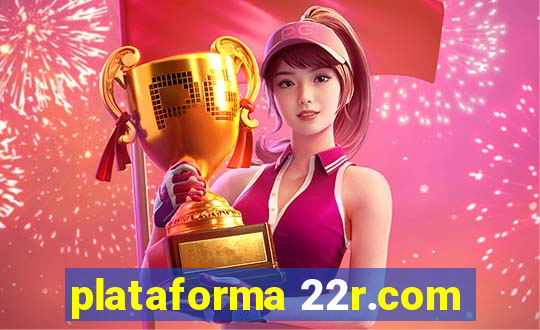 plataforma 22r.com