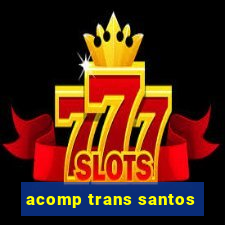 acomp trans santos