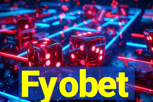 Fyobet